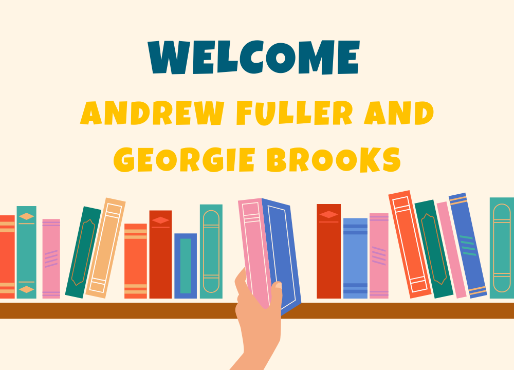 Welcome Andrew Fuller and Georgie Brooks