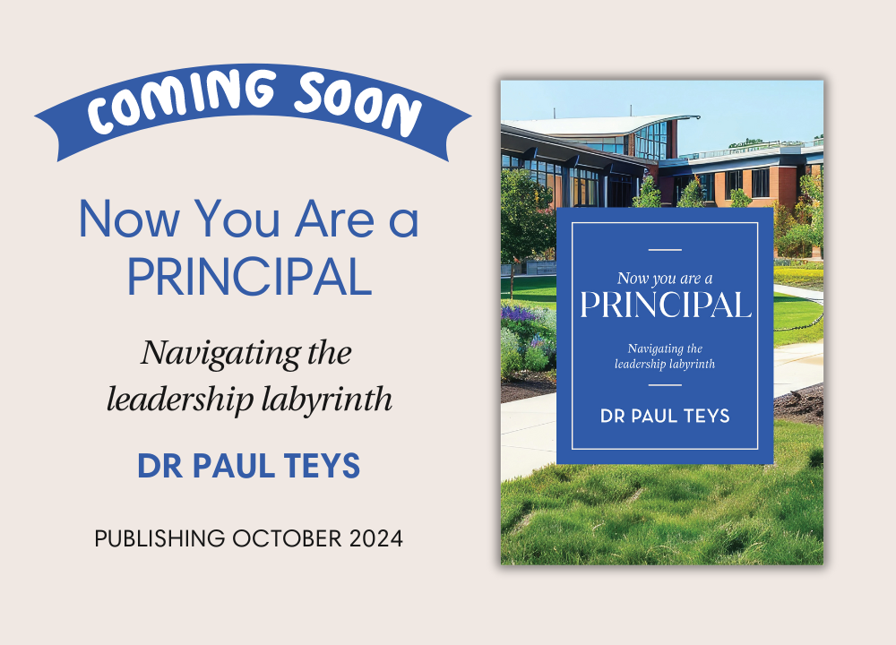 Now You Are a Principal by Dr Paul Teys