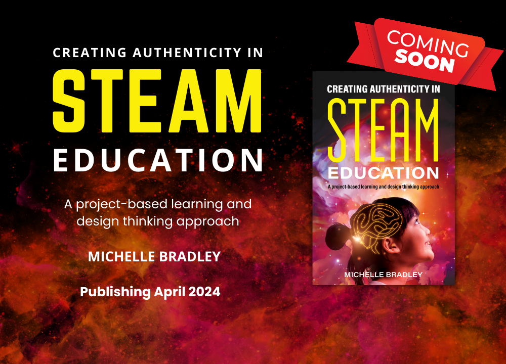 Creating Authenticity in STEAM Education By Michelle Bradley