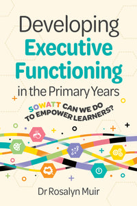 Thumbnail for Developing Executive Functioning in the Primary Years